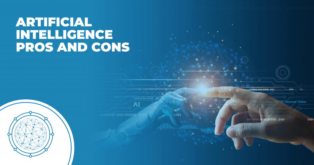 5 Artificial Intelligence Pros And Cons To Help You Understand It 